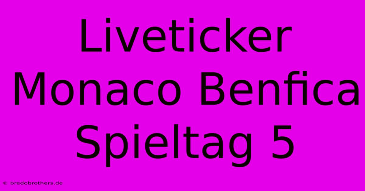 Liveticker Monaco Benfica Spieltag 5