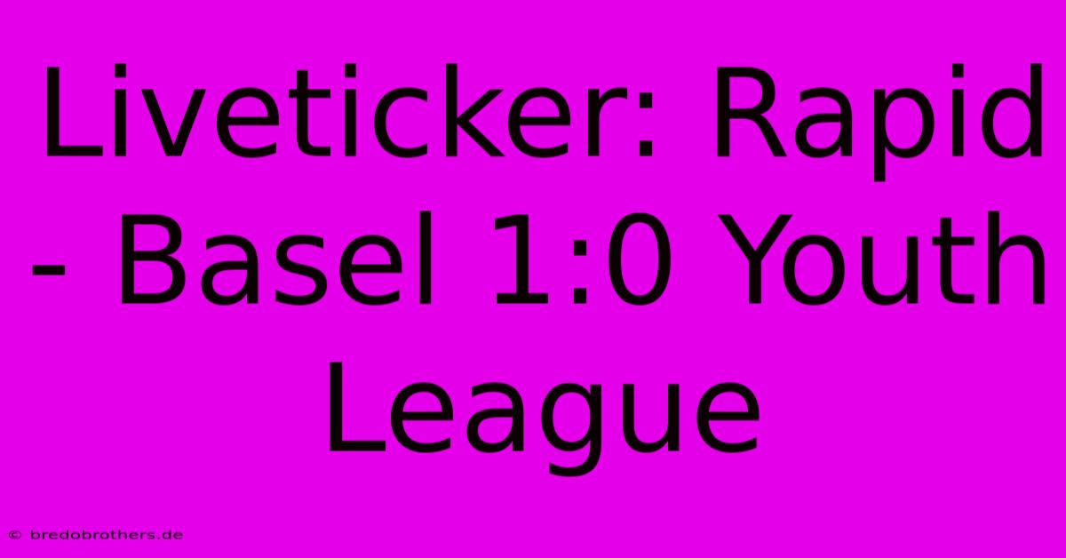 Liveticker: Rapid - Basel 1:0 Youth League