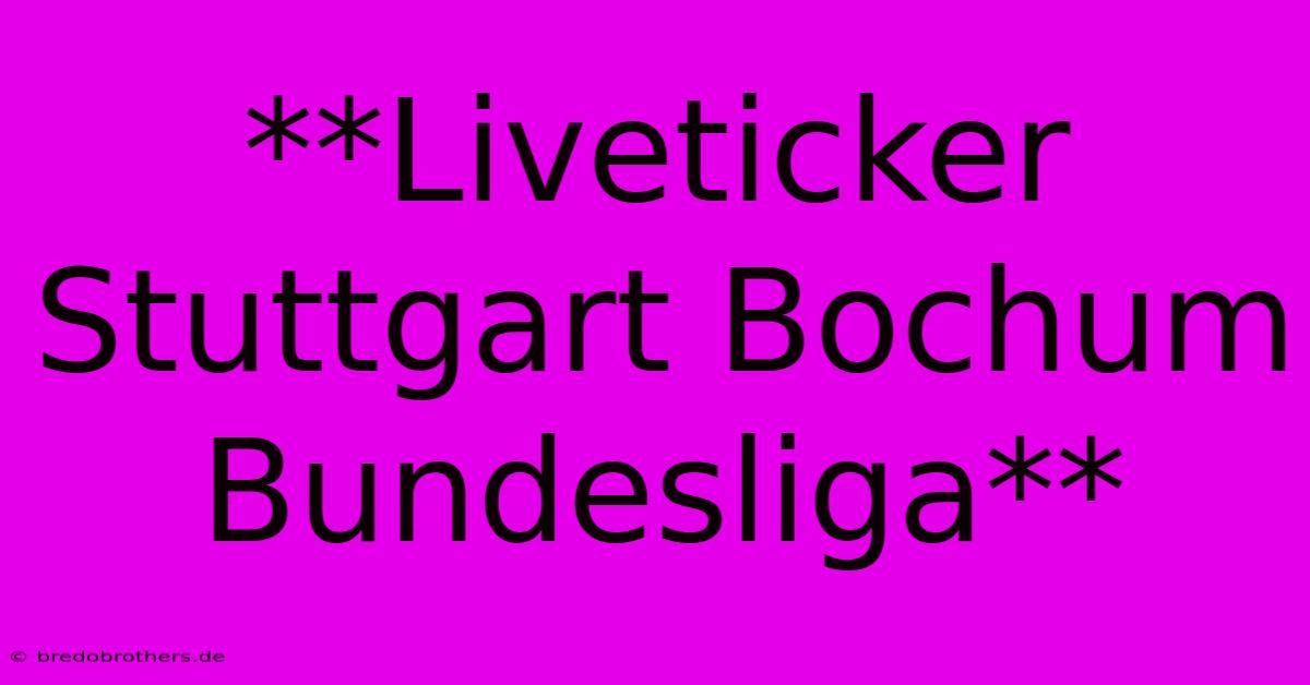 **Liveticker Stuttgart Bochum Bundesliga**