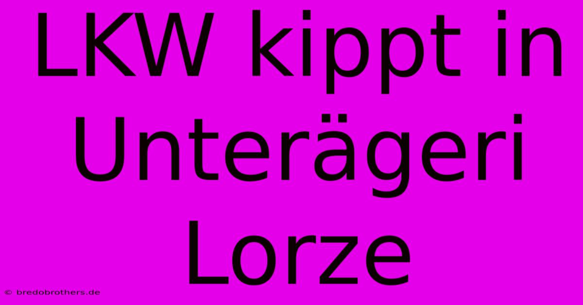 LKW Kippt In Unterägeri  Lorze