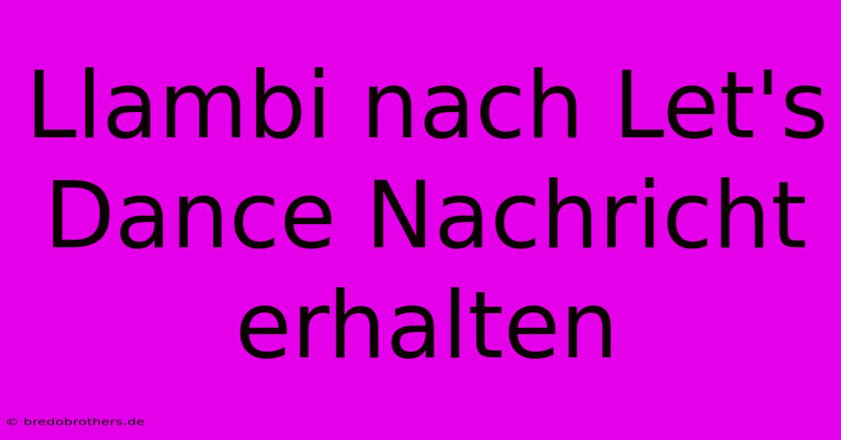 Llambi Nach Let's Dance Nachricht Erhalten