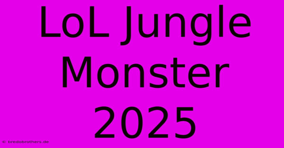 LoL Jungle Monster 2025