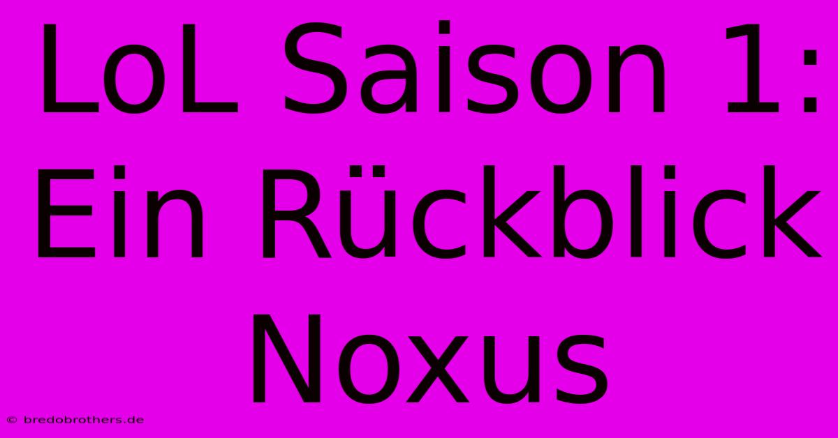 LoL Saison 1: Ein Rückblick Noxus