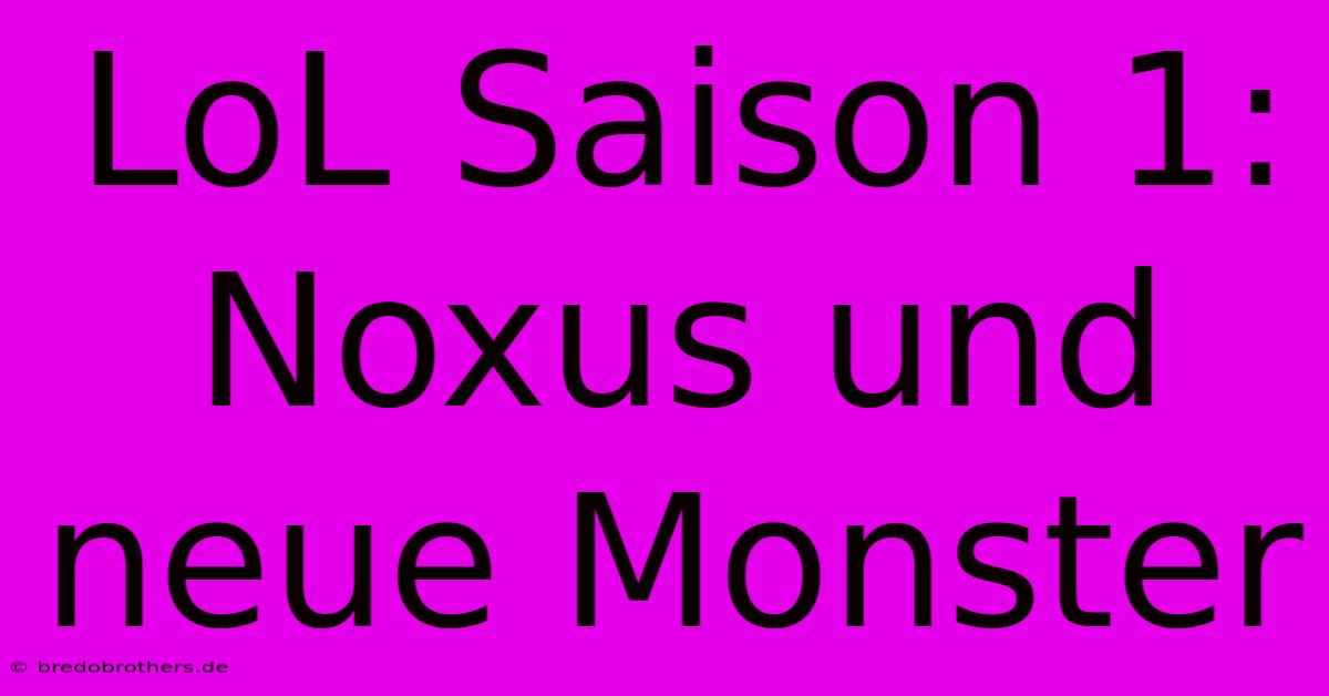 LoL Saison 1: Noxus Und Neue Monster