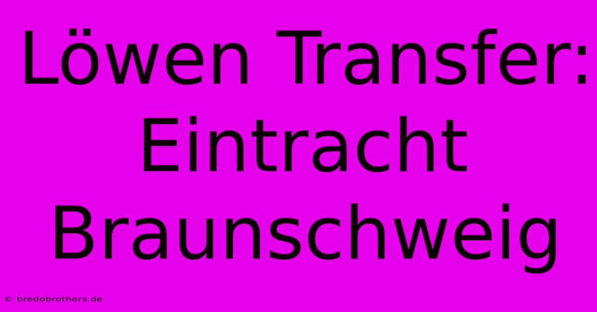 Löwen Transfer: Eintracht Braunschweig