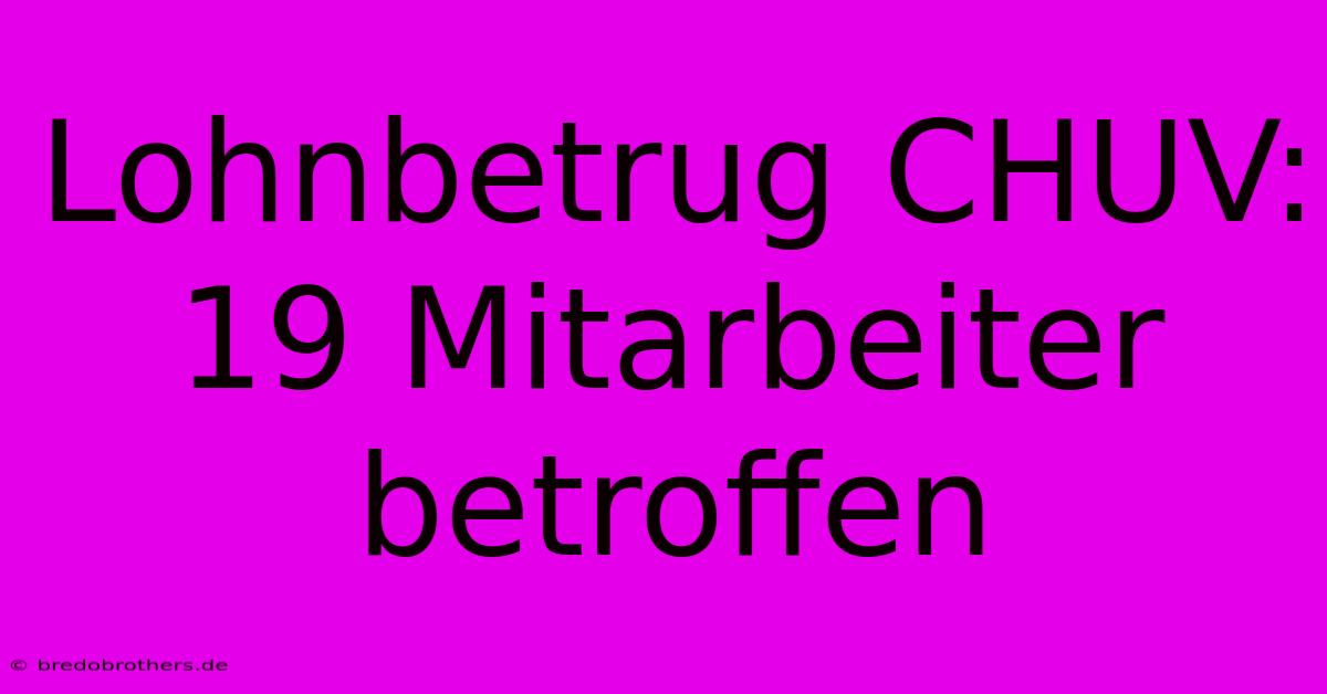 Lohnbetrug CHUV: 19 Mitarbeiter Betroffen