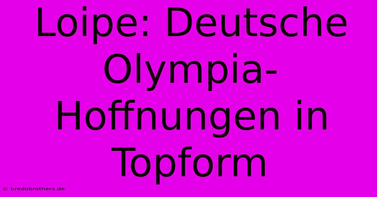 Loipe: Deutsche Olympia-Hoffnungen In Topform