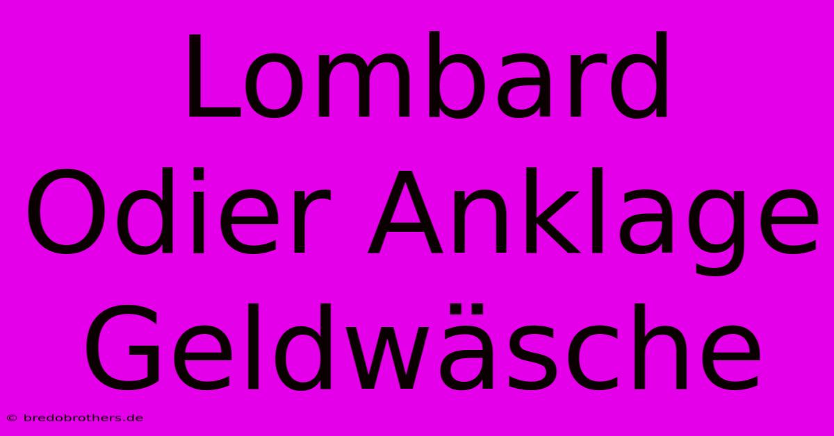 Lombard Odier Anklage Geldwäsche