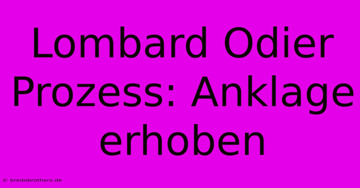 Lombard Odier Prozess: Anklage Erhoben