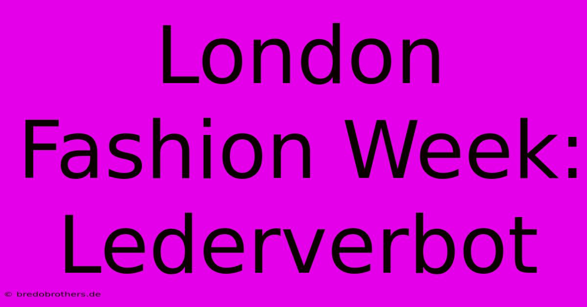 London Fashion Week: Lederverbot