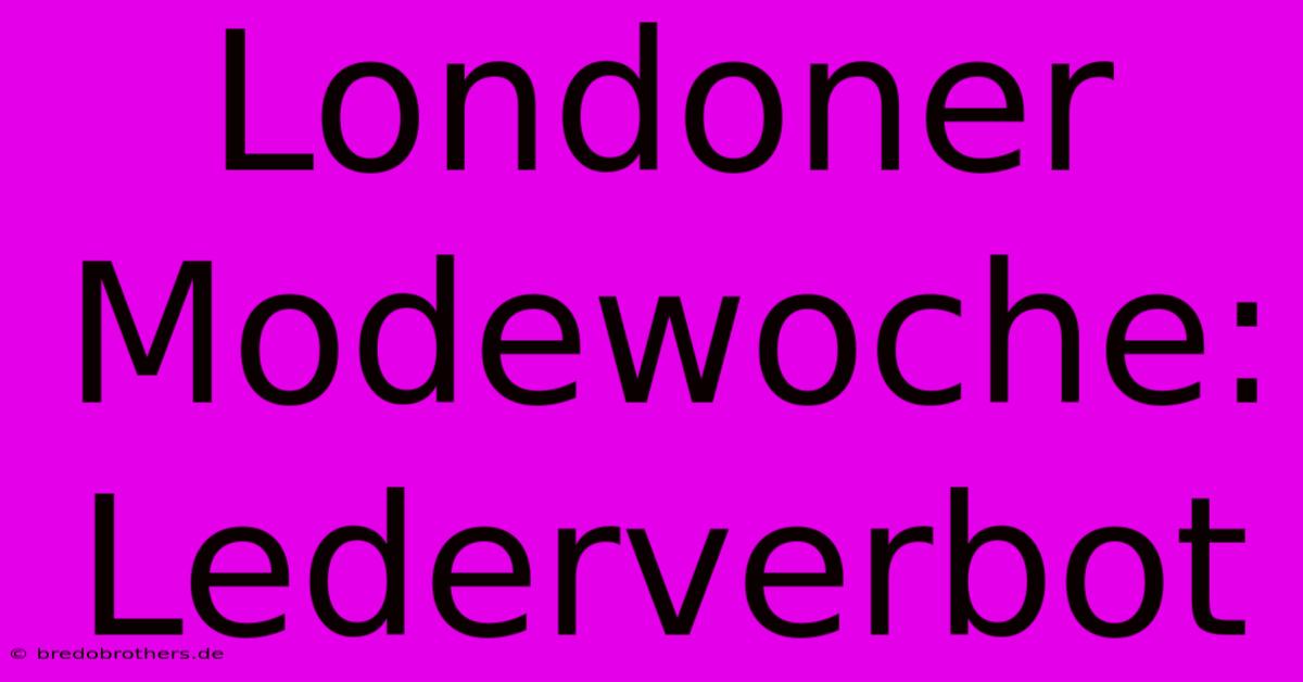 Londoner Modewoche: Lederverbot