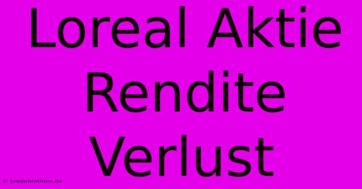 Loreal Aktie Rendite Verlust