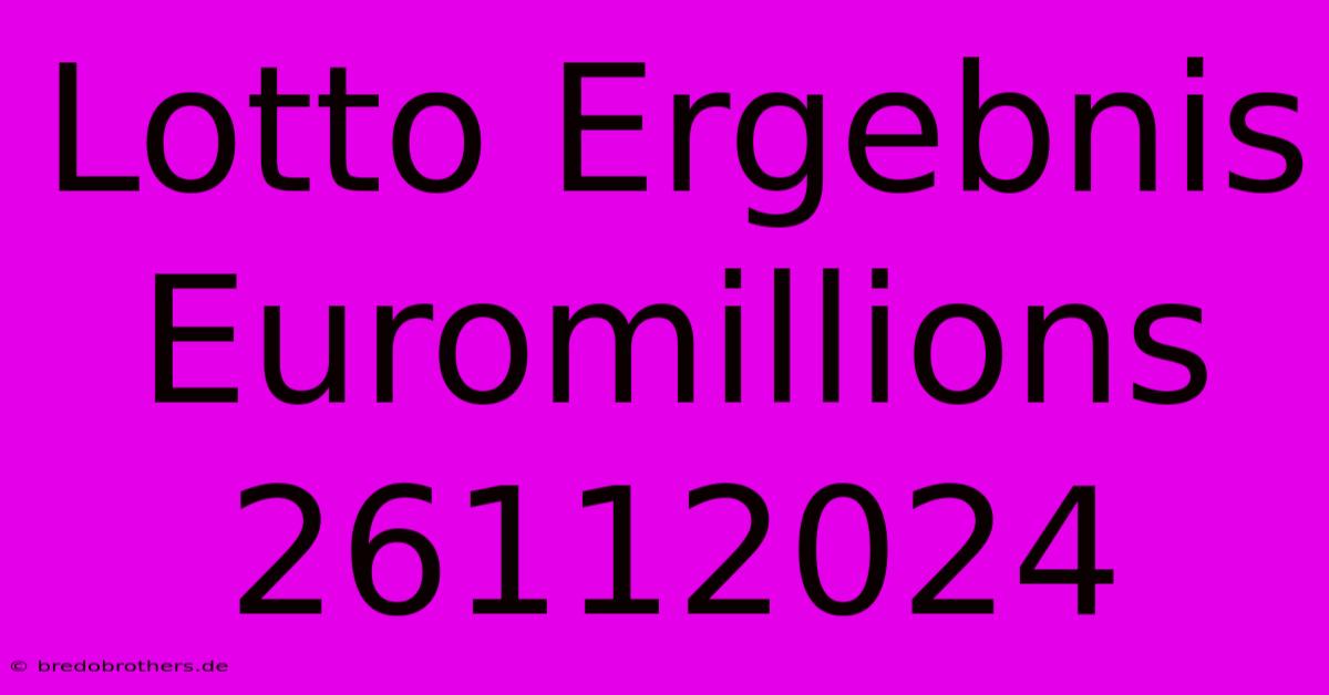 Lotto Ergebnis Euromillions 26112024