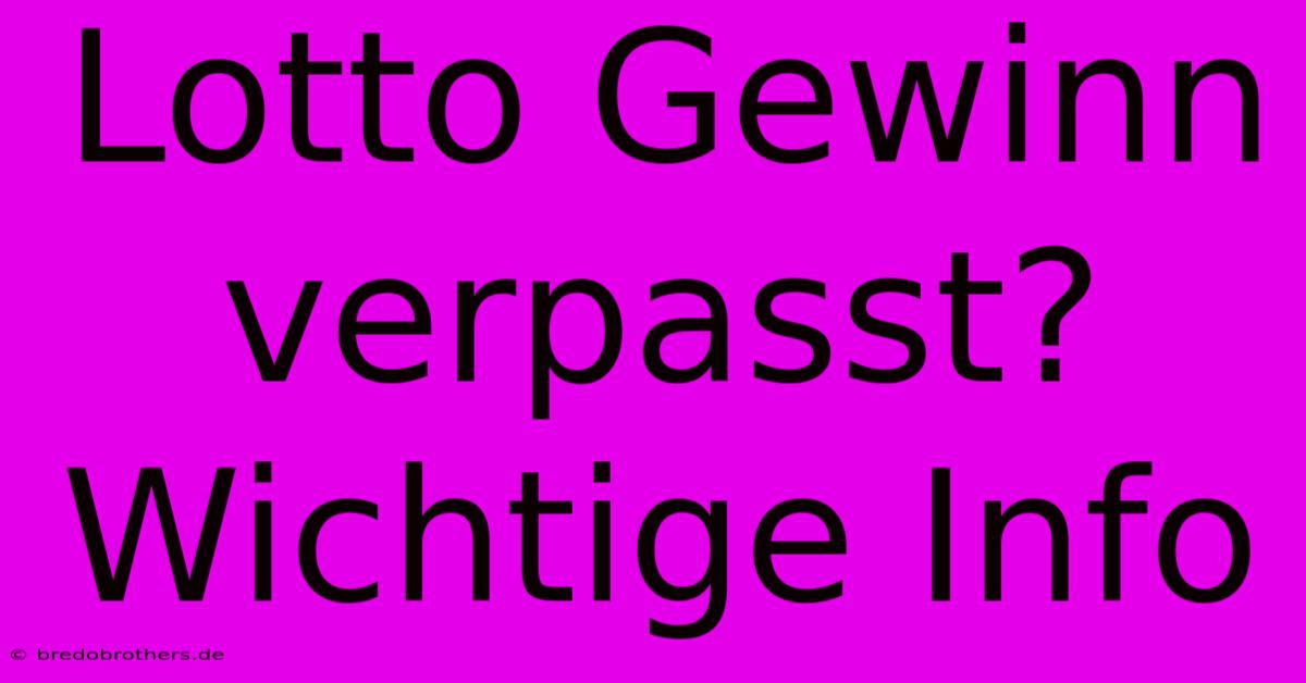 Lotto Gewinn Verpasst? Wichtige Info