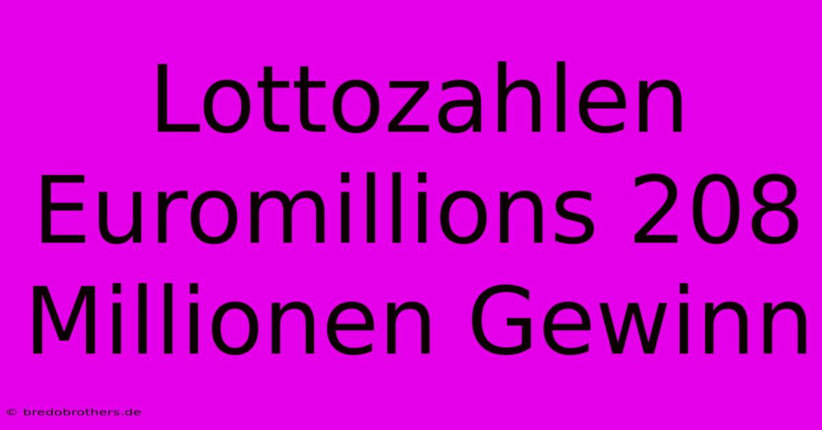 Lottozahlen Euromillions 208 Millionen Gewinn