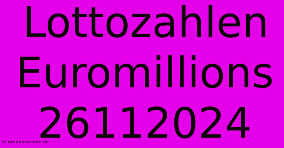 Lottozahlen Euromillions 26112024