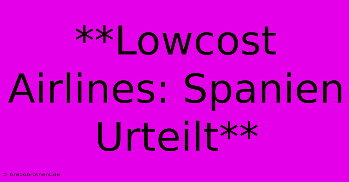 **Lowcost Airlines: Spanien Urteilt**