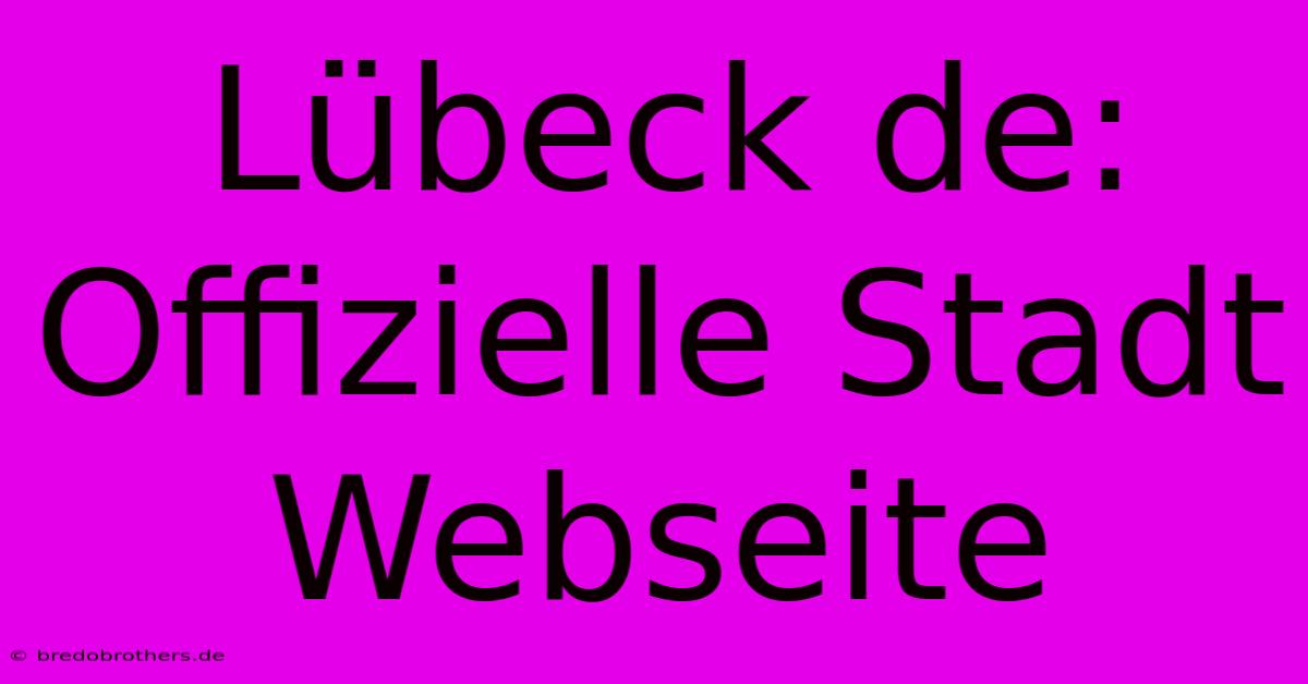 Lübeck De: Offizielle Stadt Webseite