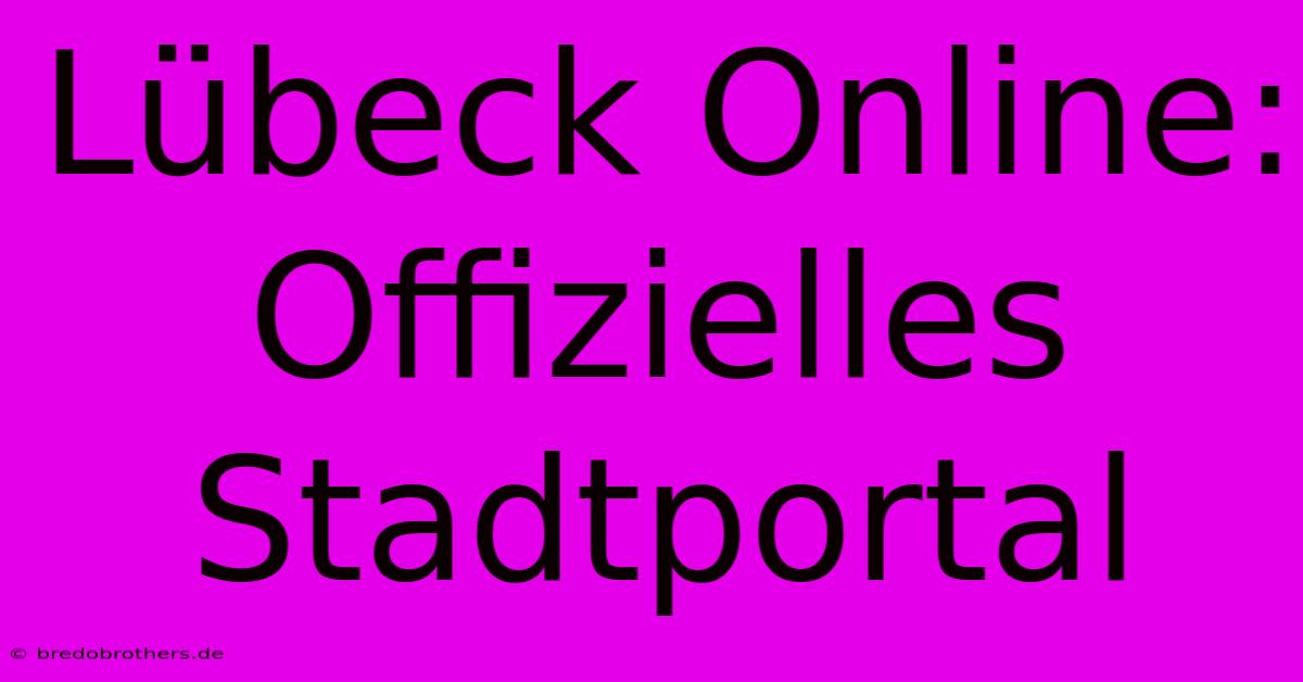 Lübeck Online:  Offizielles Stadtportal