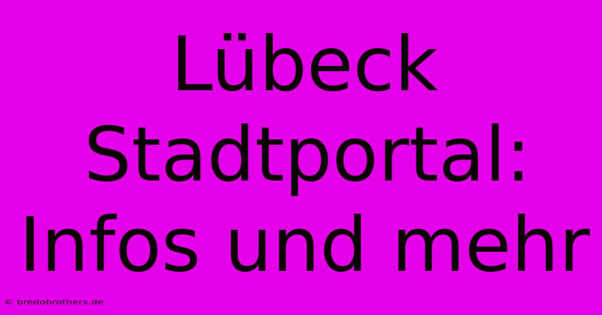 Lübeck Stadtportal: Infos Und Mehr