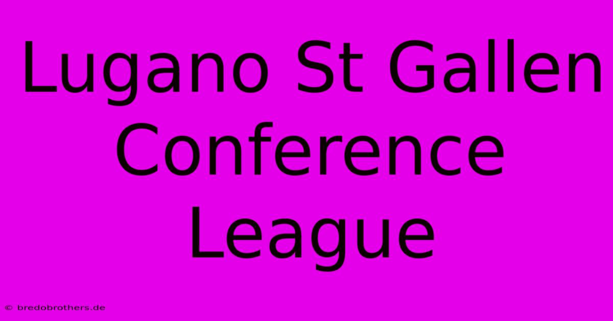 Lugano St Gallen Conference League