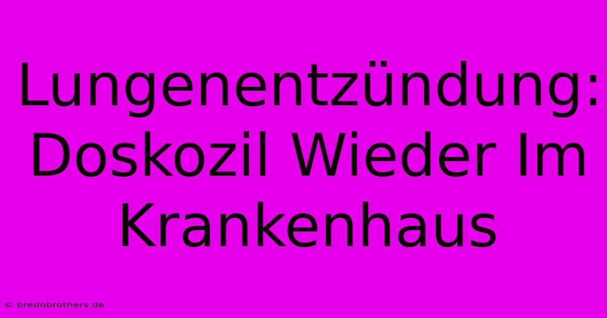 Lungenentzündung: Doskozil Wieder Im Krankenhaus