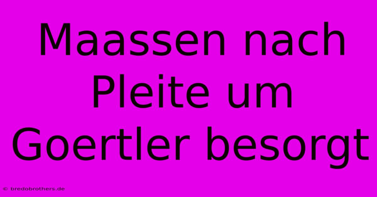 Maassen Nach Pleite Um Goertler Besorgt