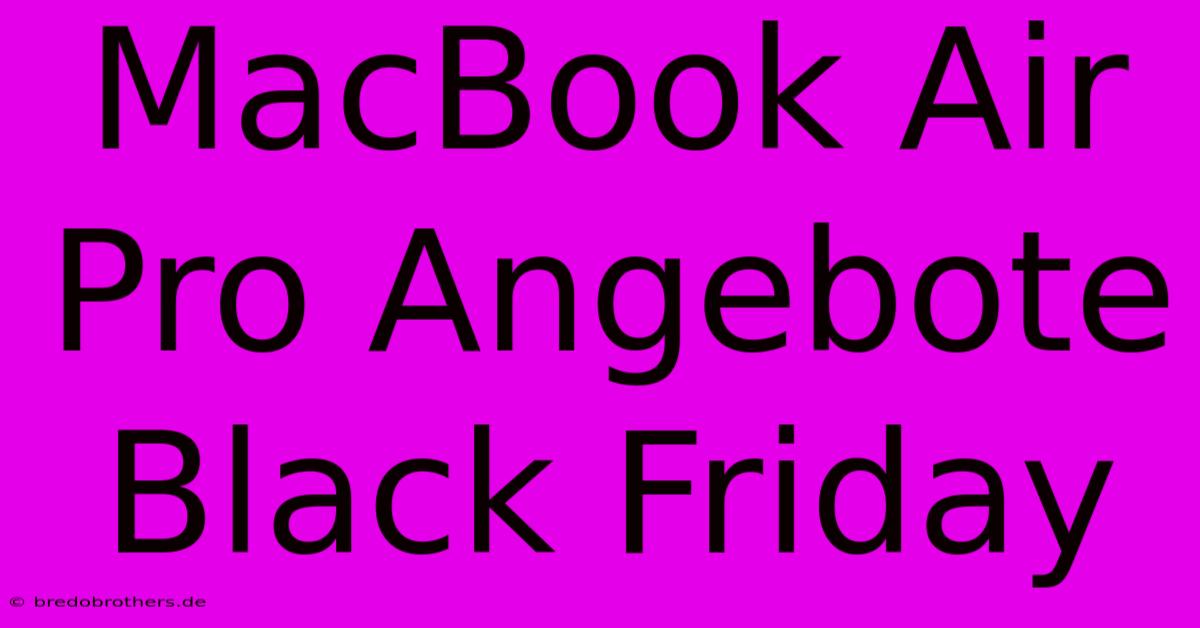 MacBook Air Pro Angebote Black Friday