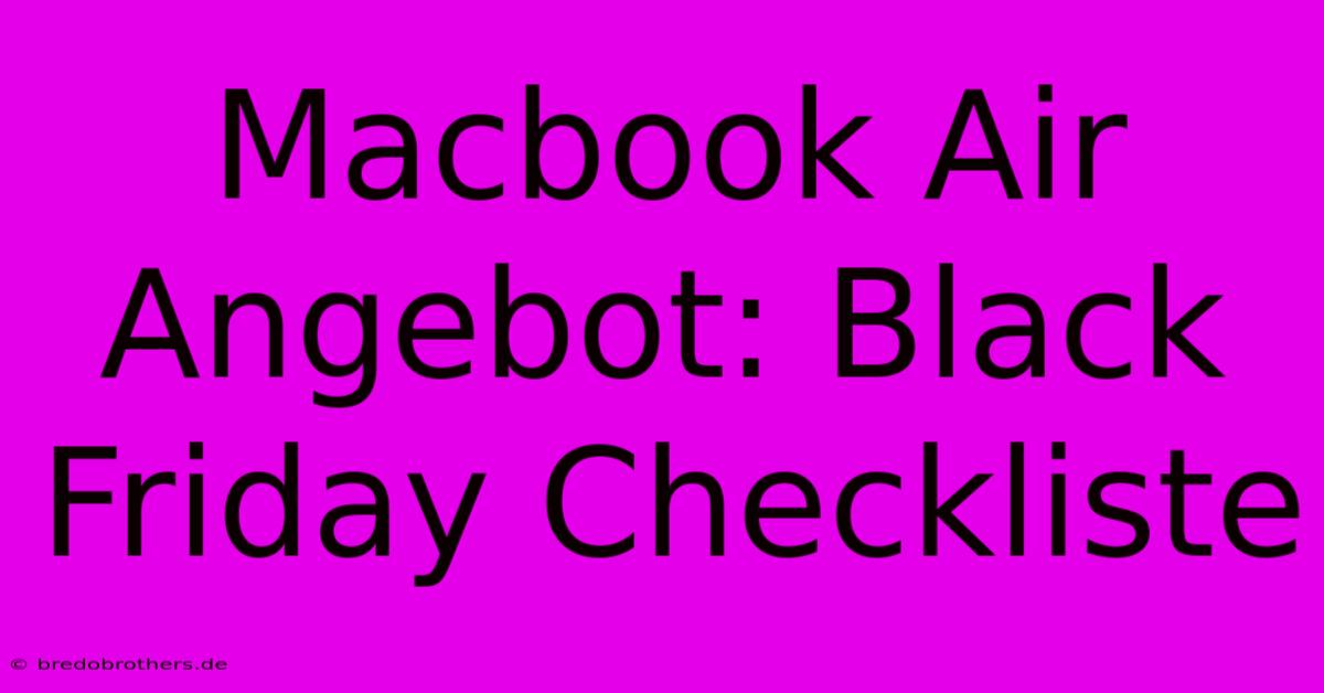 Macbook Air Angebot: Black Friday Checkliste