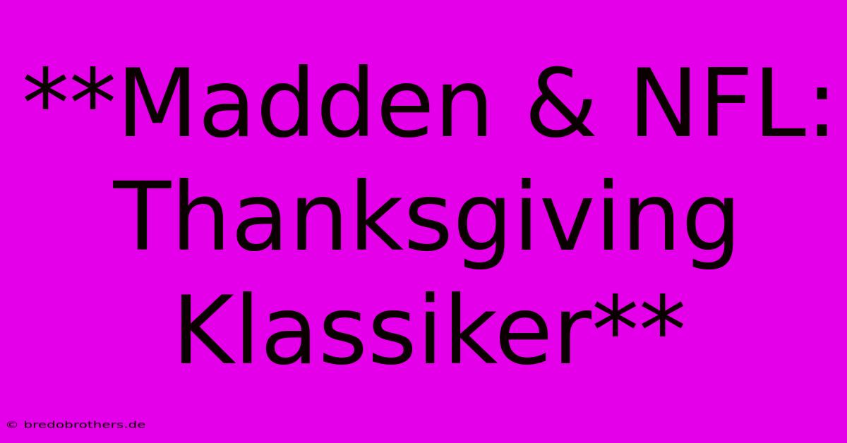 **Madden & NFL: Thanksgiving Klassiker**