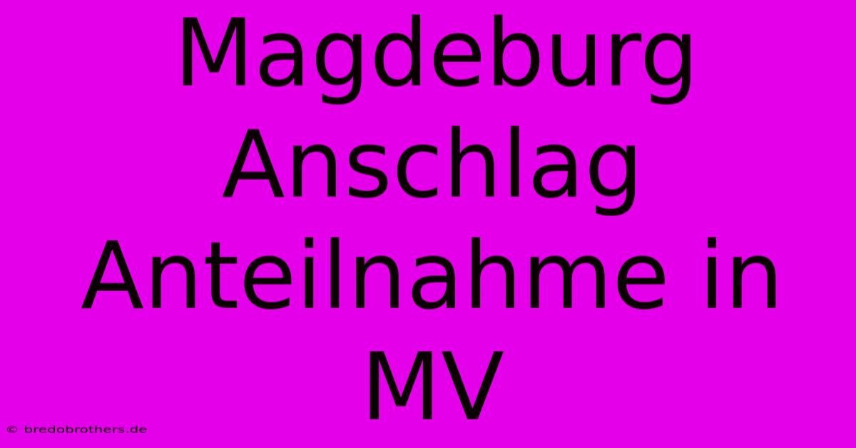 Magdeburg Anschlag Anteilnahme In MV