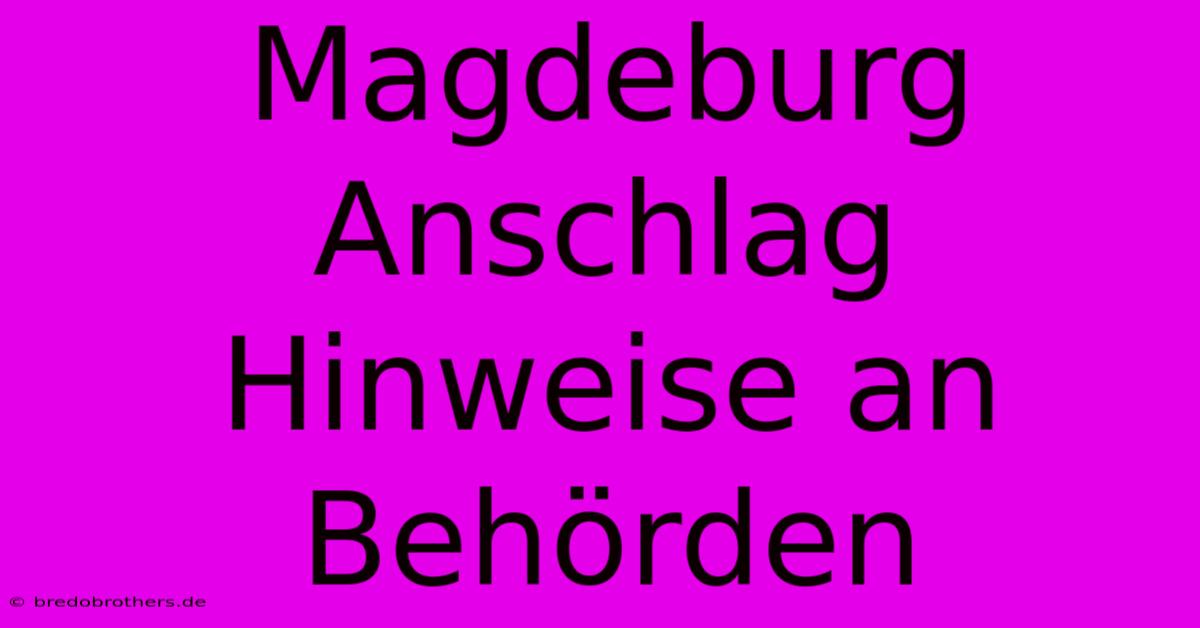 Magdeburg Anschlag Hinweise An Behörden