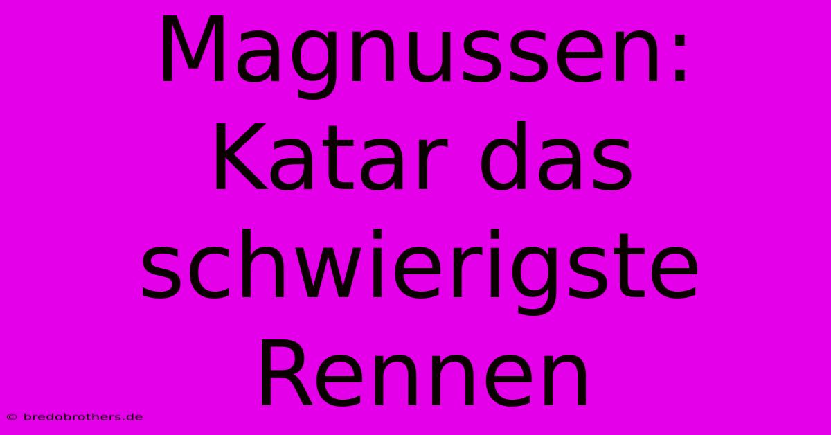 Magnussen: Katar Das Schwierigste Rennen