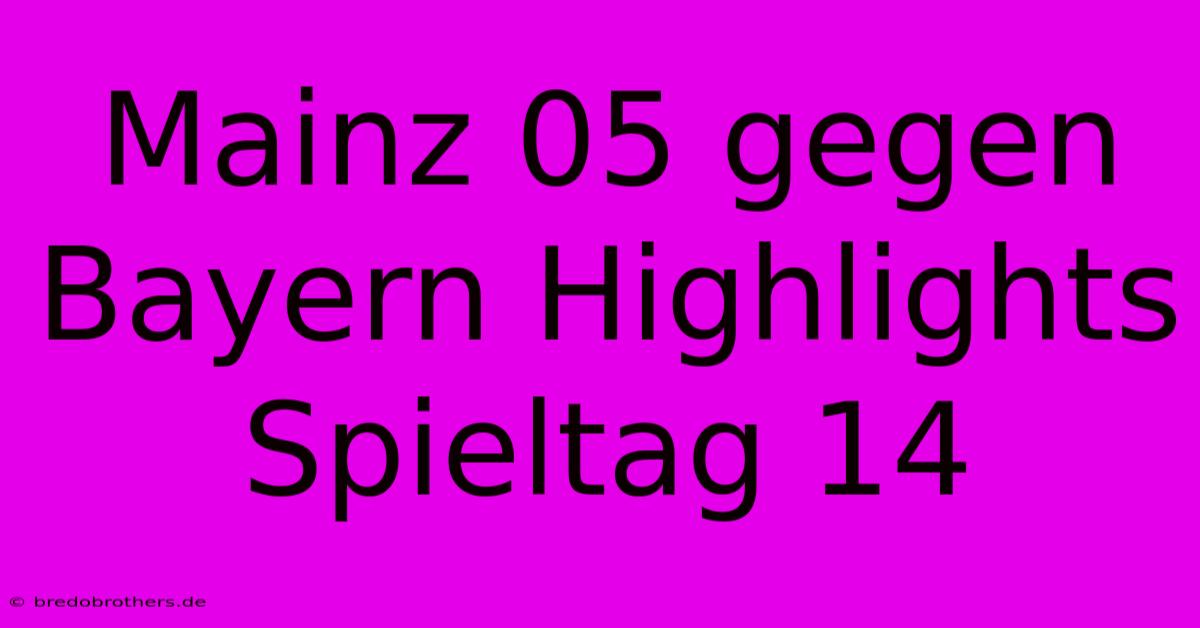 Mainz 05 Gegen Bayern Highlights Spieltag 14