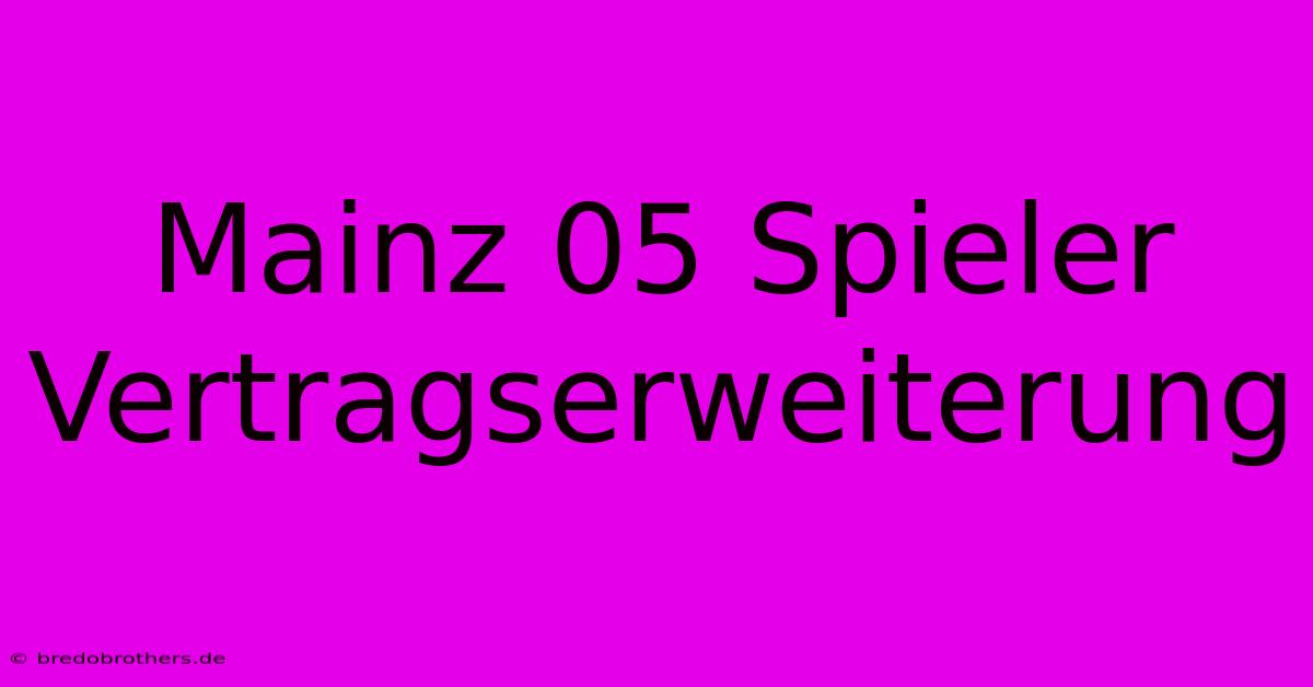 Mainz 05 Spieler Vertragserweiterung