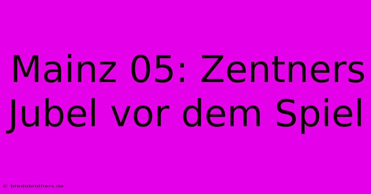 Mainz 05: Zentners Jubel Vor Dem Spiel