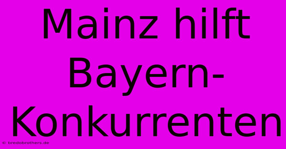 Mainz Hilft Bayern-Konkurrenten