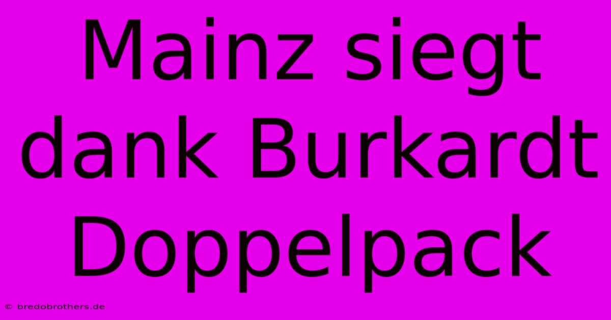 Mainz Siegt Dank Burkardt Doppelpack