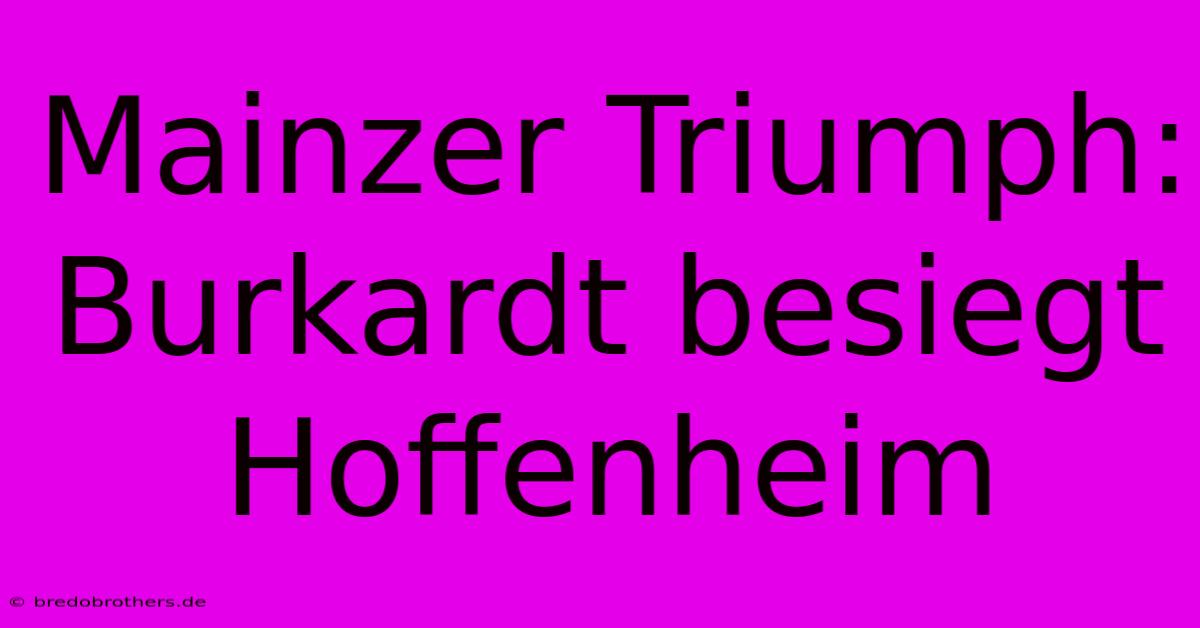 Mainzer Triumph: Burkardt Besiegt Hoffenheim