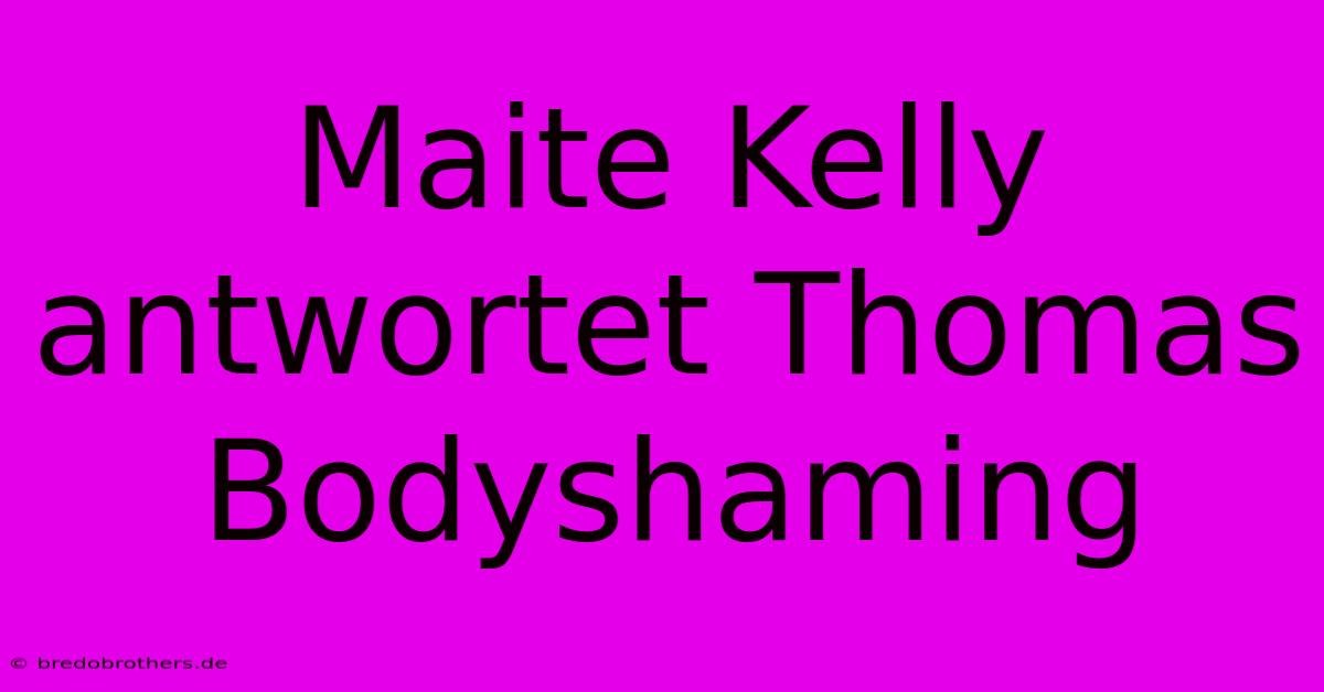 Maite Kelly Antwortet Thomas Bodyshaming