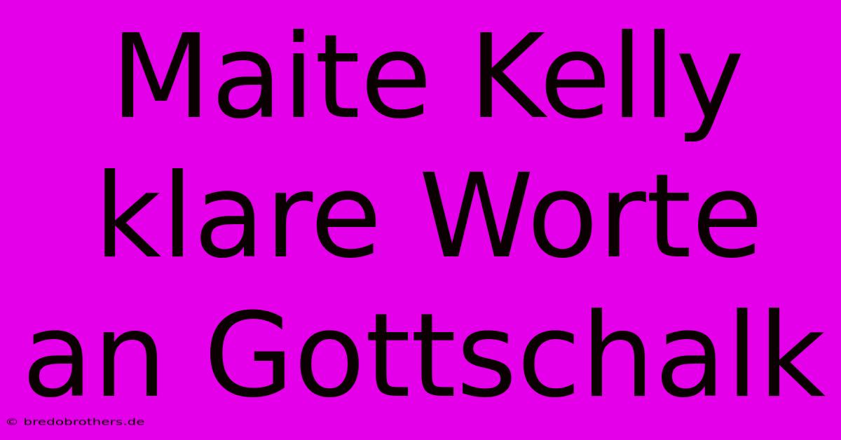 Maite Kelly Klare Worte An Gottschalk