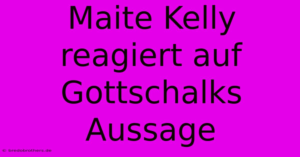 Maite Kelly Reagiert Auf Gottschalks Aussage