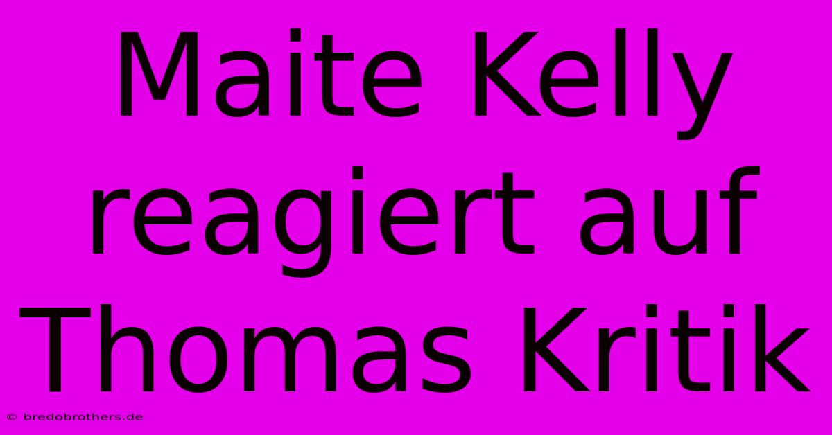 Maite Kelly  Reagiert Auf Thomas Kritik