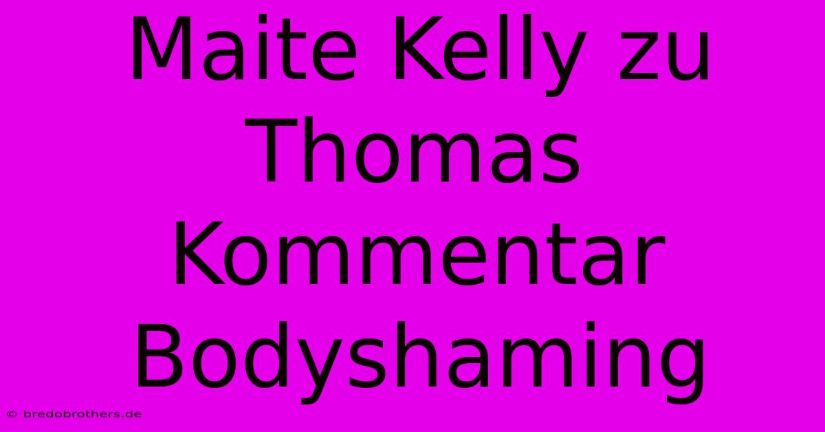 Maite Kelly Zu Thomas Kommentar Bodyshaming