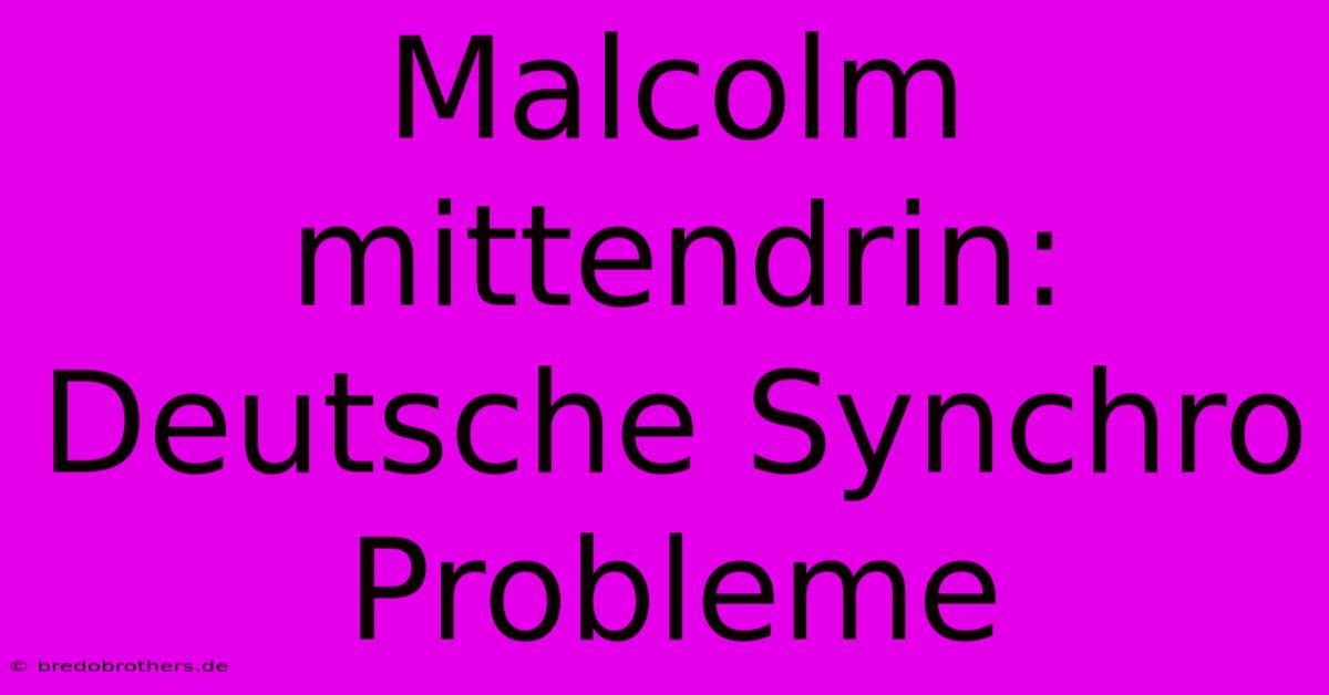 Malcolm Mittendrin: Deutsche Synchro Probleme