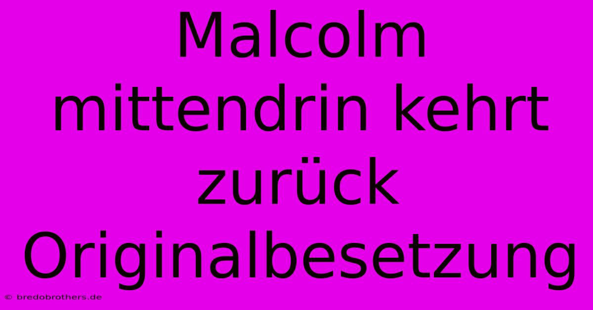 Malcolm Mittendrin Kehrt Zurück Originalbesetzung