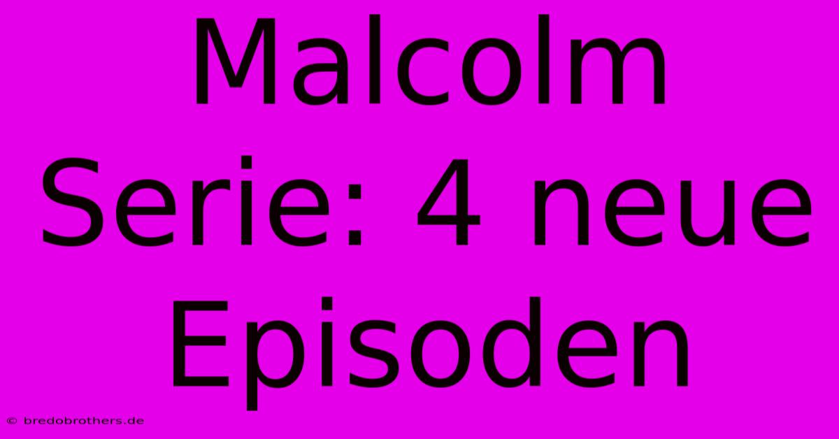 Malcolm Serie: 4 Neue Episoden