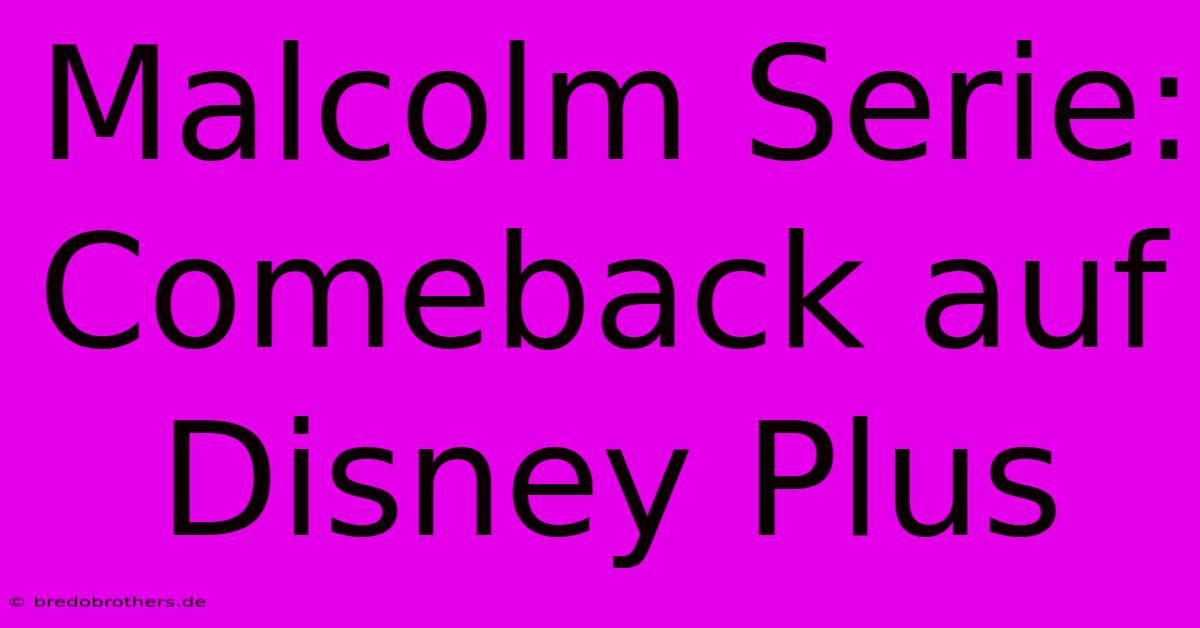 Malcolm Serie: Comeback Auf Disney Plus