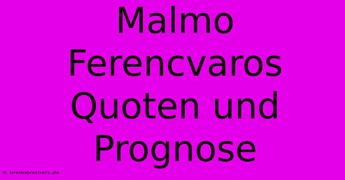 Malmo Ferencvaros Quoten Und Prognose