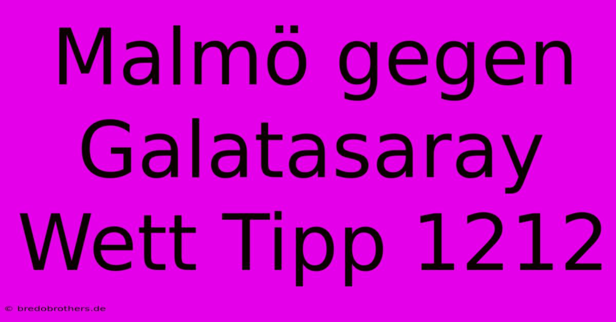 Malmö Gegen Galatasaray Wett Tipp 1212